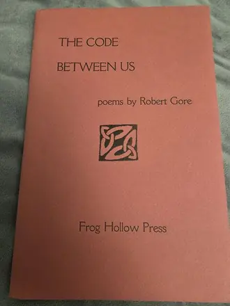 Chapbook cover: The Code Between Us, poems by Robert Gore, Frog Hollow Press.